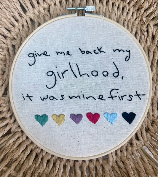 Taylor Swift quote give me back my girlhood, it was mine first embroidered on hoop